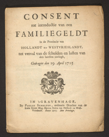 Consent tot introductie van een familiegeldt in de Provincie Hollandt en Westvrieslandt, tot verval van de schulden en lasten van den laetsten oorlogh, Gedragen den 19 April, Paulus Scheltus (I), 1715 Canvas Print